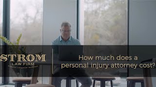 How much does a personal injury attorney cost? 