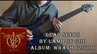 Lamb of God - Dead Seeds (Guitar Cover by Godspeedy)