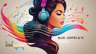 BLUR - COFFEE & TV - VOCALS