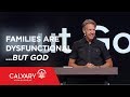 Families Are Dysfunctional …but God - Genesis 31 - Skip Heitzig