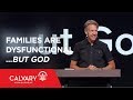 Families Are Dysfunctional But God Genesis 31 Skip Heitzig 