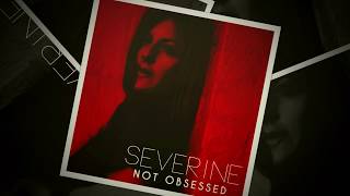 Severine - Not Obsessed