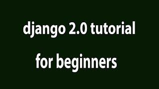 Django 2.0 Tutorial 5: Playing with Database API and Administration Site