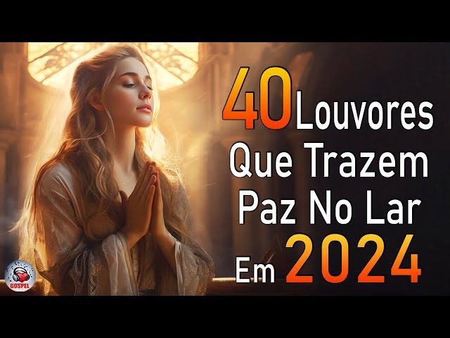 Louvores De Adoração - Louvores Para Dormir, Músicas Gospel Mais Tocadas - Top Gospel Evangélicos class=