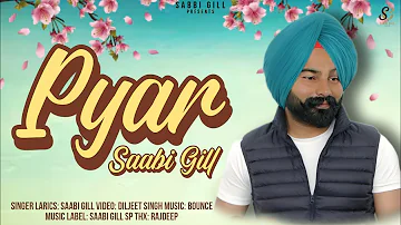 Pyar - Full Video | By Saabi Gill | New Punjabi Song 2024