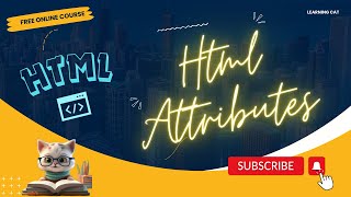 HTML Attributes | Chapter 3 | HTML video tutorials for beginners in Hindi | Learning Cat