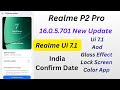 Realme P2 Pro New Update 16.0.5.701 Rollout Start | Realme Ui 7.1 Update India Confirm Date
