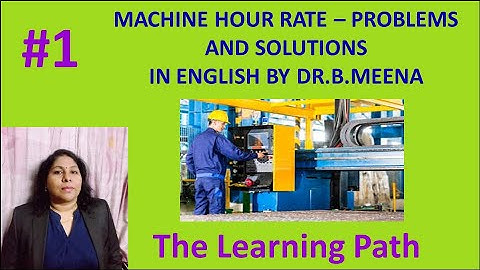Machine Hour Rate #1 - Problems & Solutions in English | The Learning Path