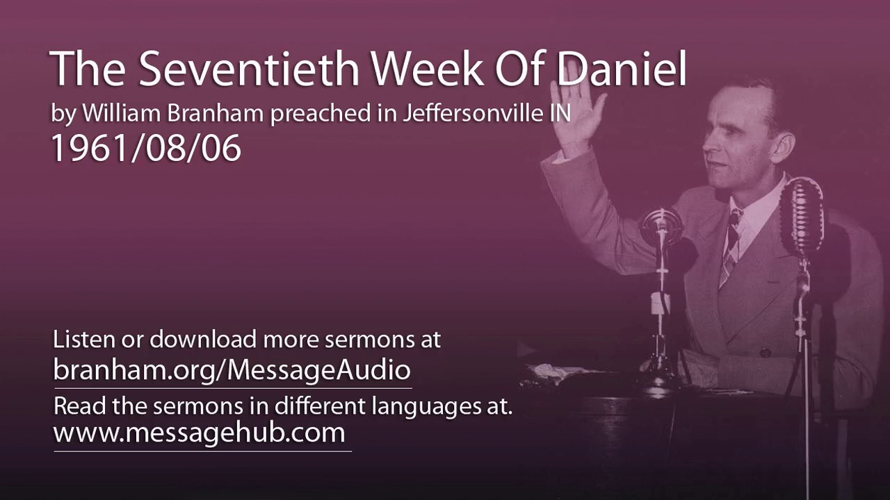 The Seventieth Week Of Daniel (William Branham 61/08/06)