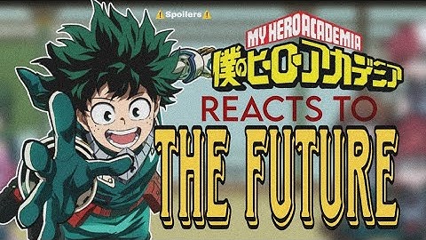 MHA CLASS 1A Reacts To THE FUTURE ✨  / 🔰 FULL MOVIE ⚜️ / GCRV / SPOILERS / READ DESC 