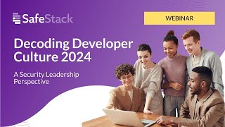 Webinar: Decoding Development Culture 2024 - A Security Leadership Perspective