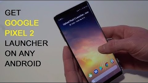 Get Google Pixel 2 Launcher on your Android Easily