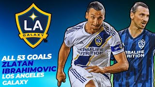 All 53 Goals Zlatan Ibrahimovic Los Angeles Galaxy