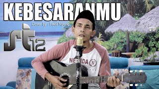 ST12 - Kebesaran Mu || Cover by fadil Nyong