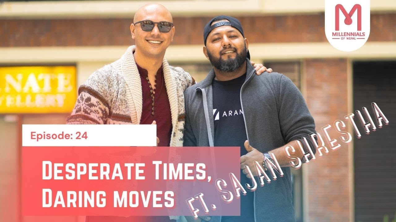 Ep:24 || YouTuber & Comedian SAJAN SHRESTHA || JAI PRADHAN || Desperate Times, Daring Moves