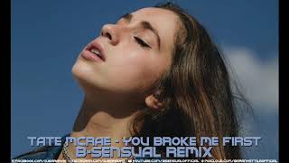 Tate McRae - You broke me first (B-sensual Remix)