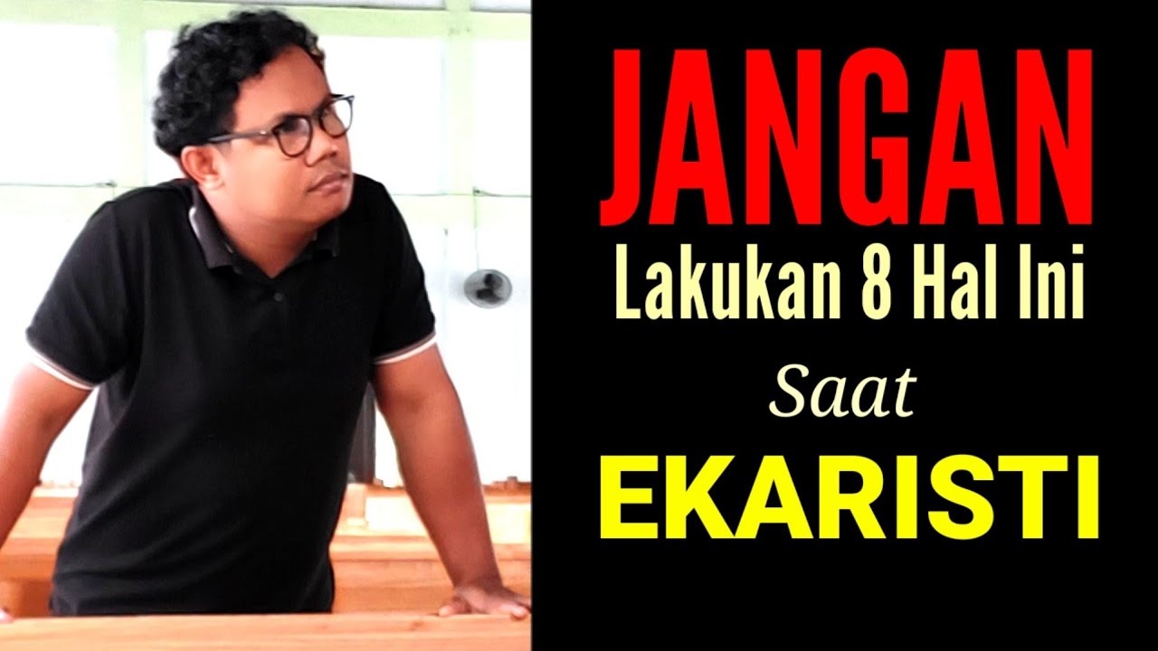 EKARISTI: "Jangan Lakukan 8 Hal Ini" ... Rm. Aba MSC