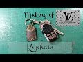 Making of Louis Vuitton keychain