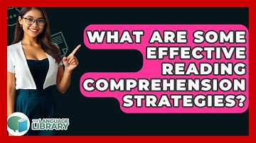 What Are Some Effective Reading Comprehension Strategies? - The Language Library