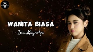 Ziva Magnolya - Wanita Biasa | Lirik Video