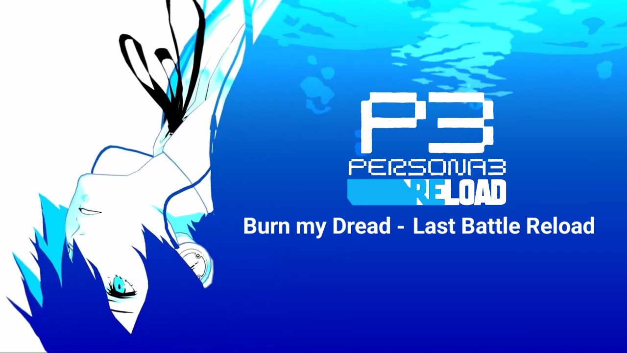 Persona 3 Reload - Burn my Dread -Last Battle Reload- (with Lyrics) Persona 3 Reload - Burn my Dread -Last Battle Reload- (with Lyrics)