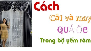 Cách may quả ốc trong bộ yếm rèm tân cổ điển dành cho người học nghề rèm