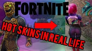Hot Fortnite Skins In Real Life