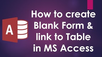 How to Create Blank Form and Link it to Table MS Access - Beginners Guide Video