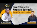 Face2Face with Thoviti Brahmachary, a Financial Journalist turned Technical Analyst