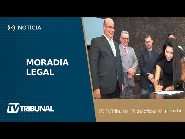 TJ/AL: Moradia Legal beneficia população de Rio Largo e Messias