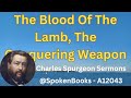"The Blood Of The Lamb, The Conquering Weapon"  (A12043)  - Charles Spurgeon Sermons