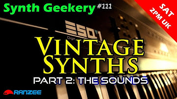 Synth Geekery #111 - Vintage Synths 2 - The Sounds