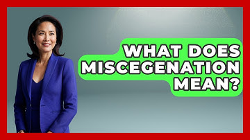What Does Miscegenation Mean? - I