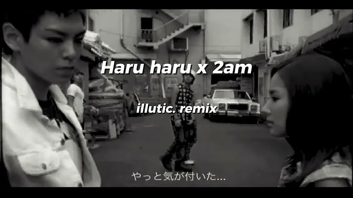 BIGBANG - HARU HARU x 2AM - JustaTee feat Big Daddy (illutic remix)