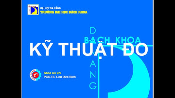Dung Sai và Kỹ Thuật Đo -  Đo Độ Song Song, Vuông Góc, và Nhiều Thông Tin khác - T.S Lưu Đức Bình