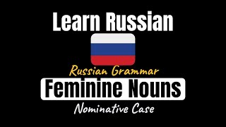 Russian Grammar: Feminine Nouns in Nominative Case