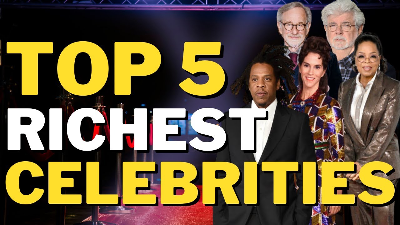 Top 5 Richest Famous Celebrities As of 2023