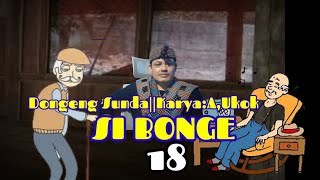 DONGENG SUNDA SI BONGE part-18