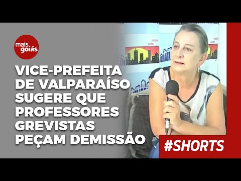 Vice-prefeita de Valparaíso sugere que professores grevistas peçam demissão