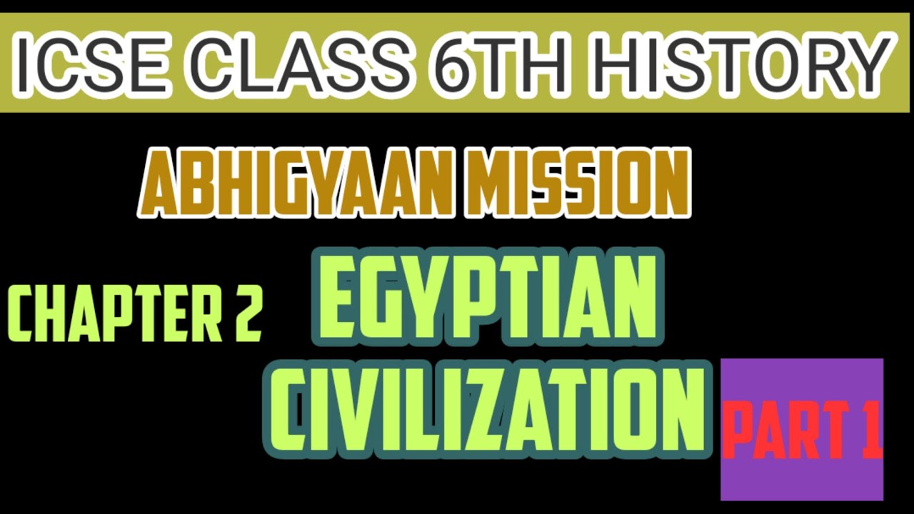 ICSE Class 6 history Chapter2part 1। Egyptian CivilizationRiver