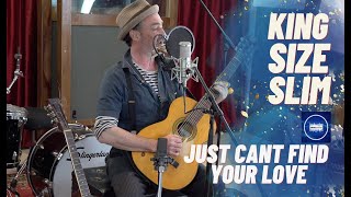 King Size Slim | I Just Can't Find Your Love | 2 Seas Sessions