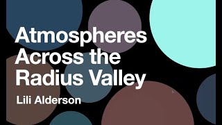 Atmospheres Across the Radius Valley - presented by Lili Alderson (Univ. of Bristol)