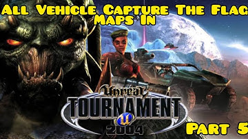 All Vehicle Capture the Flag Maps in UT2004 Part 5