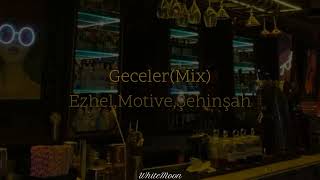 Geceler-Ezhel,Motive,Şehinşah (Mix+Karışık)