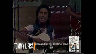 Tommy J Pisa - Bukan Salahku Bukan Salahmu (1983)