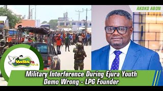 Military Interference During Ejura Youth Demo Wrong- LPG Founder