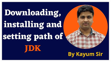 Downloading, installing and setting path of JDK