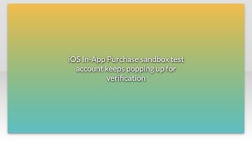 iOS In-App Purchase sandbox test account keeps popping up for verification
