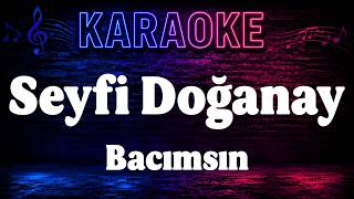 Seyfi Doğanay - Bacımsın Karaoke Altyapı 🎤