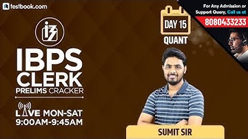 9:00 AM - 9:45 AM | IBPS Clerk Prelims 2018 | IBPS Clerk Quant Class Day 15 by Sumit Sir